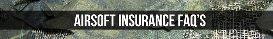 Airsoft Insurance FAQ's